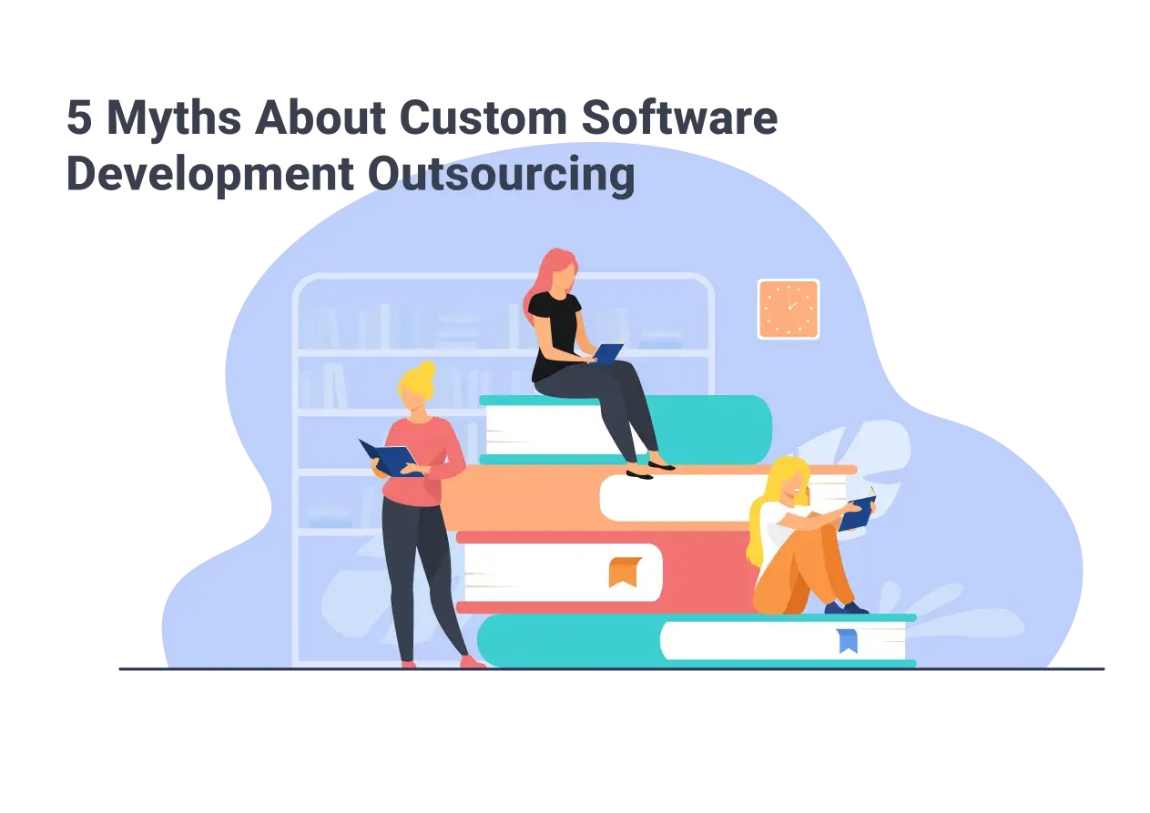 5 Myths About Custom Software Development Outsourcing